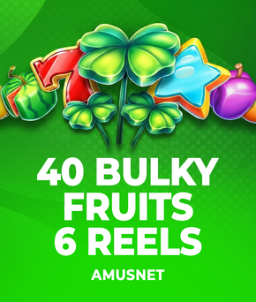 40 Bulky Fruits 6 Reels
